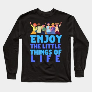 enjoy the little things in life Long Sleeve T-Shirt